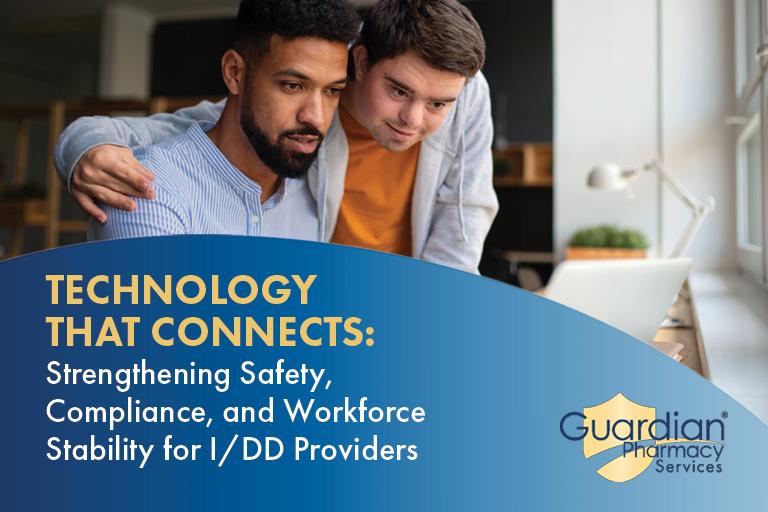 Connected Tech in IDD Resource Guide Web Graphic 1 TECHNOLOGY THAT CONNECTS: Strengthening Safety, Compliance, and Workforce Stability for I/DD Providers
